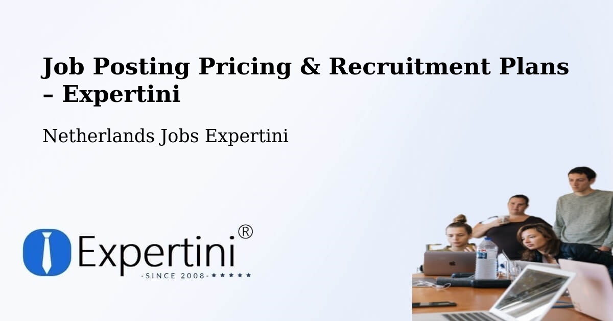Job Posting Pricing & Recruitment Plans – Uitdam - Uitdam, Netherlands Jobs Expertini